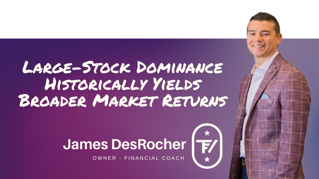 Large-Stock Dominance Historically Yields Broader Market Returns